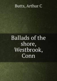 Ballads of the shore, Westbrook, Conn.