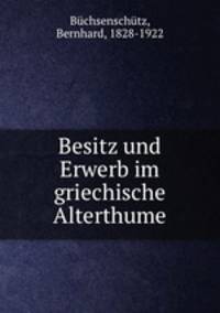 Besitz und Erwerb im griechische Alterthume
