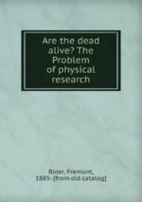 Are the dead alive? The Problem of physical research