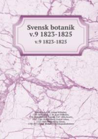 Svensk botanik. v.9 1823-1825