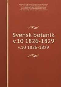 Svensk botanik. v.10 1826-1829