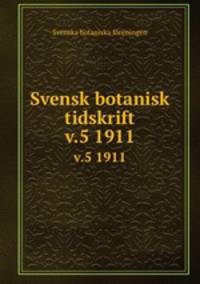 Svensk botanisk tidskrift. v.5 1911