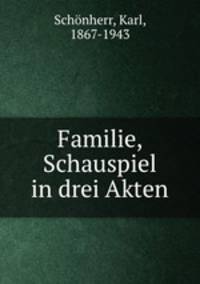 Familie, Schauspiel in drei Akten