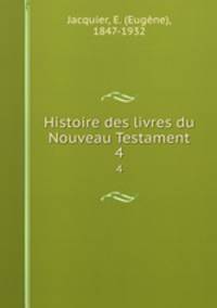 Histoire des livres du Nouveau Testament. 4