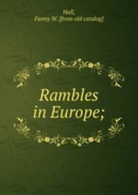 Rambles in Europe;