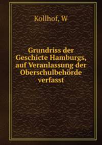 Grundriss der Geschicte Hamburgs, auf Veranlassung der Oberschulbehorde verfasst