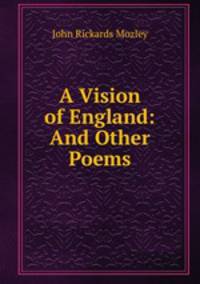 A Vision of England: And Other Poems