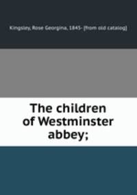 The children of Westminster abbey;