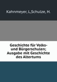 Geschichte fur Volks- und Burgerschulen; Ausgabe mit Geschichte des Altertums