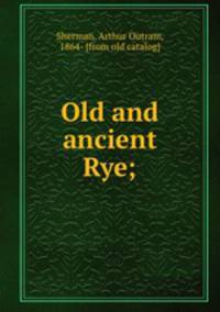 Old and ancient Rye;