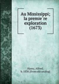 Au Mississippi; la premie?re exploration (1673)