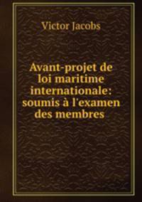 Avant-projet de loi maritime internationale: soumis a l