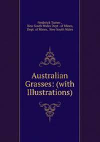 Australian Grasses: (with Illustrations)