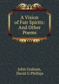 A Vision of Fair Spirits: And Other Poems