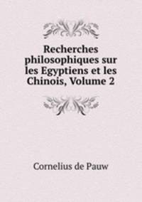 Recherches philosophiques sur les Egyptiens et les Chinois, Volume 2