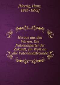 Heraus aus den Wirren. Die Nationalpartei der Zukunft, ein Wort an alle Vaterlandsfreunde