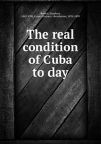 The real condition of Cuba to day