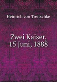 Zwei Kaiser, 15 Juni, 1888
