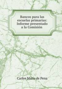 Bancos para las escuelas primarias: Informe presentado a la Comision .