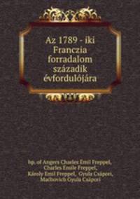 Az 1789 - iki Franczia forradalom szazadik evfordulojara