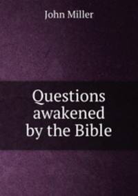 Questions awakened by the Bible