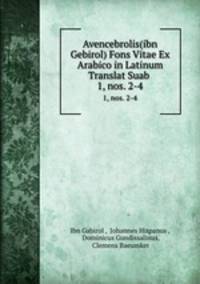 Avencebrolis(ibn Gebirol) Fons Vitae Ex Arabico in Latinum Translat Suab .. 1, nos. 2-4