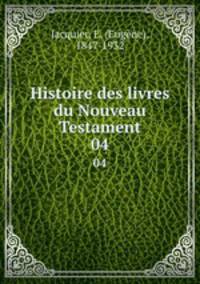 Histoire des livres du Nouveau Testament. 04