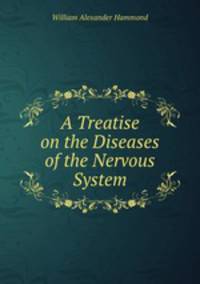 A Treatise on the Diseases of the Nervous System
