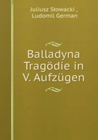 Balladyna Tragodie in V. Aufzugen