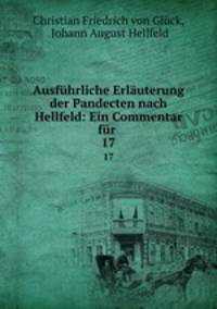 Ausfhrliche Erluterung der Pandecten nach Hellfeld: Ein Commentar fr .. 17