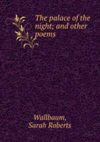 The palace of the night; and other poems