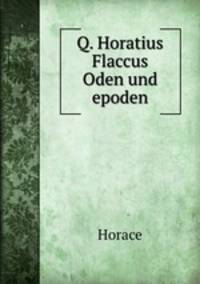 Q. Horatius Flaccus Oden und epoden