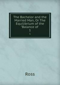 The Bachelor and the Married Man, Or The Equilibrium of the "Balance of .. 1