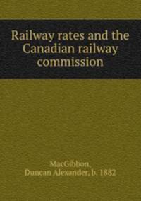 Railway rates and the Canadian railway commission