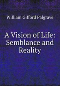 A Vision of Life: Semblance and Reality