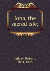 Iona, the sacred isle;