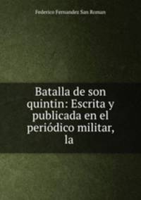 Batalla de son quintin: Escrita y publicada en el periodico militar, la .
