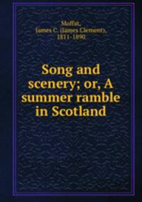 Song and scenery; or, A summer ramble in Scotland