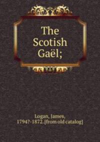 The Scotish Gael;