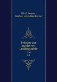 Beitrge zur arabischen Lexikographie. 1-2