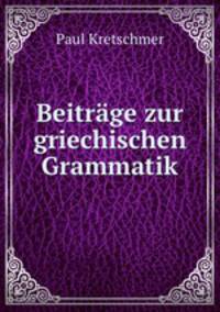 Beitrage zur griechischen Grammatik