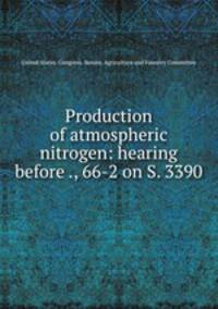 Production of atmospheric nitrogen: hearing before ., 66-2 on S. 3390