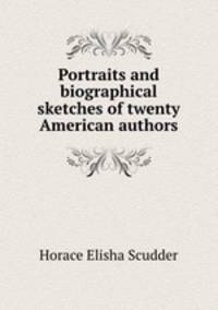 Portraits and biographical sketches of twenty American authors