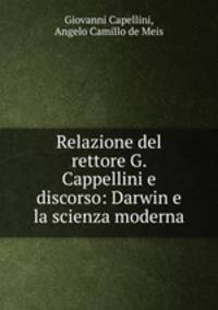 Relazione del rettore G. Cappellini e discorso: Darwin e la scienza moderna