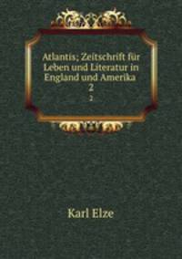 Atlantis; Zeitschrift fr Leben und Literatur in England und Amerika .. 2