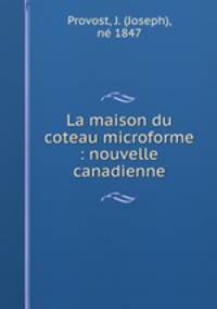 La maison du coteau microforme : nouvelle canadienne
