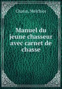 Manuel du jeune chasseur avec carnet de chasse