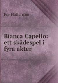 Bianca Capello: ett skdespel i fyra akter