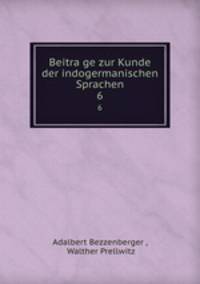 Beitrage zur Kunde der indogermanischen Sprachen. 6