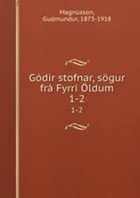 Gdir stofnar, sgur fr Fyrri ldum. 1-2